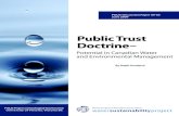 Public Trust Doctrine– - POLIS Water Sustainability Project · Public Trust Doctrine 2 upon their governments a fiduciary duty to sustain the essence of renewable natural resources