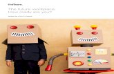 The future workplace: How ready are you? · better. Sites like Checkatrade already exist to give homeowners the opportunity to rate tradespeople. Why not encourage your freelancers