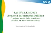 Lei Nº12.527/2011 Acesso à Informação Pública · acesso • Requerente deve ser informado sobre a possibilidade, os prazos e as condições para a interposição de recurso •
