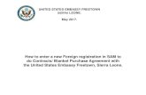 How to enter a new Foreign registration in SAM to do Contracts/ … · 2017. 6. 14. · UNITED STATES EMBASSY FREETOWN SIERRA LEONE. May 2017. How to enter a new Foreign registration
