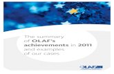 The summary of OLAF’s achievements 2011€¦ · Summary of OLAF’s achievements in 2011 5 Executive summary 2011 was a year of change for OLAF, the European Anti-Fraud Oﬃ ce.