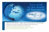 The ETSI IPR policy - basis for a successful eco-system · The ETSI IPR policy ‐basis for a successful eco‐system Standardization vs. proprietary solutions Why stakeholders participate