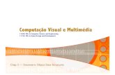 Computação Visual e Multimédia - UBIagomes/tjv/teoricas/03-objectdatastructures.pdf · Computação Visual e Multimédia 11498: MSc in Computer Science and Engineering 11156: MSc
