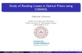 Study of Bending Losses in Optical Fibers using COMSOL€¦ · COMSOL Ashitosh Velamuri Center for Lasers and Photonics Indian Institute of Technology Kanpur ashitosh@iitk.ac.in Ashitosh