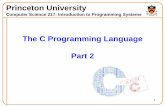 The C Programming Language Part 2 · The C Programming Language Part 2 Princeton University Computer Science 217: Introduction to Programming Systems. Agenda Data Types Operators