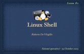 Linux Shell - Roma Tre Universitypizzonia/so/study/Lezione2.pdf · Linux Shell Roberto De Virgilio Sistemi operativi - 19 October 2015 Lesson #2. Shell A command line, or terminal,