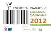 ENCUESTA UNAB-IPSOS CO · PDF file 2018. 3. 15. · Encuesta Consumo Sustentable UNAB-IPSOS 2012 ¿POR QUÉ UNA ENCUESTA SOBRE CONSUMO SUSTENTABLE? RAZON N° 1: Durante los días 20,