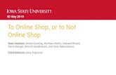 Online Shop To Online Shop, or to Notsdmay20-19.sd.ece.iastate.edu/docs/SeniorDesignFinalPresentation.… · To Online Shop, or to Not Online Shop Team Members: Amiah Gooding, Matthew