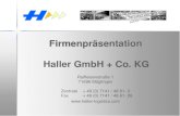 Firmenpräsentation Haller GmbH + Co. KG · Haller GmbH + Co. KG Firmenpräsentation Raiffeisenstraße 1 71696 Möglingen Zentrale + 49 (0) 7141 / 48 61- 0 Fax + 49 (0) 7141 / 48