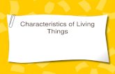 Characteristics of Living Things...All living things share certain characteristics 1. Made of 1 or more cells Unicellular (one cell) - ex. Bacteria Multicellular (many cells) - ex.