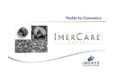 Perlite for Cosmetics · PDF file Body and face scrubs Toiletries ImerCare TM perlite properties. Perlite: absorption power 6 6 + ... Satixane CX911 Xanthan Gum 0.4 Univar C ImerCare