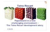 Tetra Recart · 2017. 3. 14. · Aug-05, 4 Tetra Recart - a large development project Ambition to become a major packaging option for producers of canned food One of Tetra Pak’s