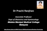 Dr Prachi Renjhen · 2016. 6. 27. · Dr Prachi Renjhen Associate Professor Dept of Obstetrics and Gynaecology Melaka Manipal Medical College ... Maulana Azad Medical College, University