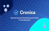 Cronica · Cronica is a secure, but transparent, document authentication platform that increases e˜cien-cy, reduces cost, and streamlines the authentication process. Cronica securely