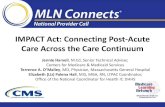 IMPACT Act: Connecting Post-Acute Care Across …...2016/02/04  · IMPACT Act: Connecting Post-Acute Care Across the Care Continuum Jennie Harvell, M.Ed, Senior Technical Adviser,