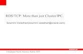 RDS/TCP: More than just Cluster/IPC. · queue-pair or TCP connection for transport ... – the TCP encaps for RDS gives us TSO and even TCP congestion management for free. ... –