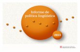 Informe de política lingüística · certificats de català l’any 2013. 6.699 estudiants han cursat estudis de llengua, literatura i cultura catalanes a les universitats estrangeres.