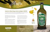 ACEITE DE OLIVA VIRGEN EXTRA ECOLOGICO GOYA · Para la elaboración del Aceite de Oliva Virgen Extra Ecológico GOYA®, realizamos una cuidada selección de los aceites más selectos