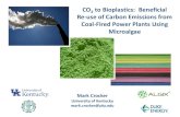 CO2 to Bioplastics: Beneficial Re-use of Carbon Emissions ... · CO 2 to Bioplastics: Beneficial Re-use of Carbon Emissions from Coal-Fired Power Plants Using Microalgae Mark Crocker