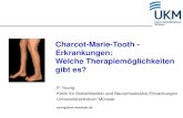 Charcot-Marie-Tooth - Erkrankungen: Welche ... · PDF file Charcot-Marie-Tooth - Erkrankungen: Welche Therapiemöglichkeiten gibt es? P. Young Klinik für Schlafmedizin und Neuromuskuläre