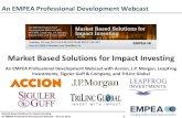 Market Based Solutions for Impact Investing€¦ · 29/07/2013  · Market Based Solutions for Impact Investing An EMPEA Professional Development Webcast –30 July 2013 2 EMPEA Upcoming