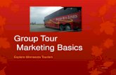 Group Tour Marketing Basicsfiles.constantcontact.com/1c74b59c501/f6f7b08f-eb... · Group Tour Marketing Basics Explore Minnesota Tourism 9/12/2012 . Group Tour: defined Escorted travel