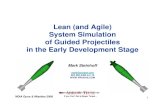 Lean (and Agile) System Simulation of Guided …...Lean (and Agile) System Simulation of Guided Projectiles in the Early Development Stage Mark Steinhoff mark@prodas.com 802 865-3460