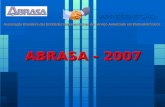 ABRASA - 2007 · Revista Antenna Eletrônica Popular : - caderno Informativo Abrasa - 6.000 exemplares – bimestral - direcionados rede serviços autorizados Central Treinamento