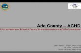 Ada County – ACHD...Mitra Mehta-Cooper, Ada County Carl Miller, COMPASS David Corcoran, Ada County. July 25, 2019 Ada County – ACHD Joint Workshop