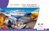 La mer : une passion… des métiers - formation maritime€¦ · La mer : une passion… des métiers ! Ministère délégué aux transports, à la Mer et à la pêche. Sommaire