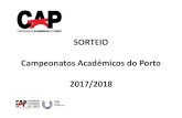 SORTEIO Campeonatos Académicos do Porto 2017/2018cap.fap.pt/UserFiles/File/Epoca_Comunidados/201/... · Futebol 11 Masculino ‐ 12 Equipas ‐ Campeonato a 1 volta (1º ao 12º)