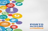 Porto Alegre criativa · 2015. 2. 6. · Porto aleGre CriAtiVA 9 Comitê Municipal de economia Criativa Composto por 38 instituições, entre elas Secretarias Municipais, Universidades,