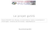 Le projet gvSIGdownloads.gvsig.org/download/documents/reports/gvSIG_project_Taza2012.pdfPlateforme Drupal pour le website Outreach: Website pour diffuser les ressources artistiques,