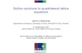Soliton solutions to quadrilateral lattice equations · Soliton solutions to quadrilateral lattice equations Jarmo Hietarinta Department of Physics, University of Turku, FIN-20014