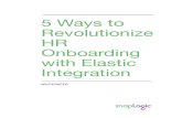 5 Ways to Revolutionize HR Onboarding with Elastic Integration · PDF file 2014. 4. 3. · 5 Ways to Revolutionize HR Onboarding with SnapLogic WhitePaper Elastic Integration 4 As