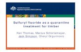 Sulfuryl fluoride as a quarantine treatment for timber...Why is sulfuryl fluoride being considered? 1. Methyl bromide (MeBr) is being phased out. 2. Currently most timber commodities