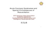 胡為雄 · Guidelines Update recommendations for ACS • Prehospital ECG acquisition and interpretation ... Special Circumstances of Resuscitation 2015 • Cardiac arrest associated