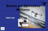 Drones em Operações Militares€¦ · Drones em Operações Militares Conceito: "DRONE" é qualquer Sistema remotamente operado. Os VANTs (veículos aéreos não tripulados) surgiram