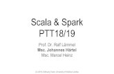 Scala & Spark Msc. Johannes Härtel PTT18/19 Msc. Marcel ... · What is Scala? - Scala is a general purpose programming language. - Scala provides support for functional programming