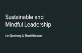 LTL2018 Mindful and Sustainable Leadership · A mindful leader embodies leadership presence by cultivating focus, clarity, creativity and compassion in the service of others. - Janet