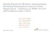 Suicide Prevention Webinar: Implementing the ... Suicide Prevention Webinar: Implementing the Safety Planning Intervention in Your Organization – Guidance on NPSG 15.01.01 (EP 6)