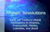 Latin American Revolutionshowardssite.weebly.com/.../atlantic_revolutions.pdf · Atlantic Revolutions Early 18th Century Liberal Revolutions in America, France,Haiti, Mexico, Colombia,