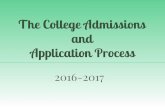 The College Admissions and Application Process · Application Process 2016-2017. ... the application deadlines ... and have started their application for that college/university.