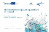 Blue biotechnology and aquaculture in Finland€¦ · Blue biotechnology and aquaculture in Finland Anne-Mari Luhtanen Finnish Environment Institute 27thBSSC Annual Conference 2019,