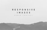 RESPONSIVE IMAGES · RESPONSIVE IMAGES CR E ATE 3. @chumillas srcset=“large.jpg 1440w, ...