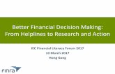 Better Financial Decision Making: From Helplines to Research and … · 2017. 5. 4. · The FINRA Investor Education Foundation empowers underserved Americans with the knowledge,