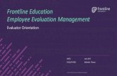 Frontline Education Employee Evaluation Management · Evaluator Orientation ©2016 Frontline Education Confidential & Proprietary DATE: July 2017 FACILITATOR: Michelle Thoma. Agenda