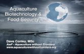 Aquaculture Biotechnology & Food Security · Biotechnology & Food Security Dave Conley, MSc AwF - Aquaculture without Frontiers . FAO - The State of World Fisheries and Aquaculture