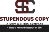 4 Steps to Keyword Research for SEO - stupendouscopy.com€¦ · 04/09/2019  · Research your competitors ranking SimilarWeb SEMRush Competitive Data Tool. Step 4 - Keyword Research/Compelling