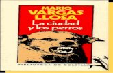 Vargas Llosa, Mario - La ciudad y los perros · 2014. 9. 19. · La Ciudad y los Perros Mario Vargas Llosa 3 La ciudad y los perros MARIO VARGAS LLOSA nació en Arequipa, Perú, 1936.